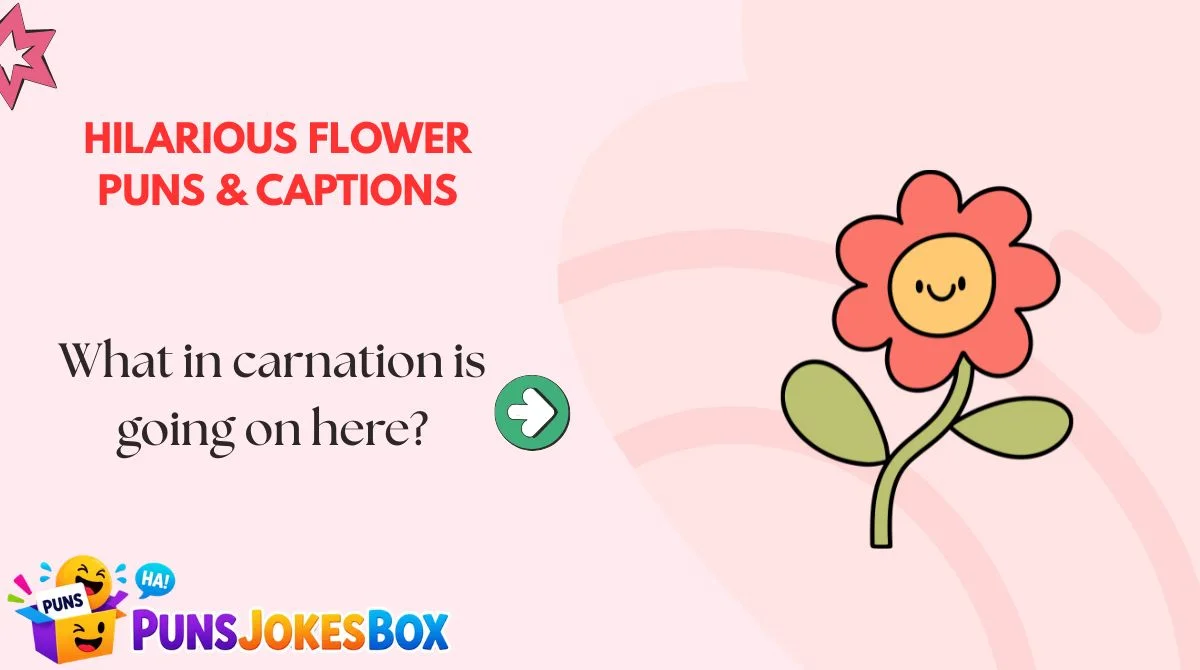 Hilarious Flower Puns & Captions