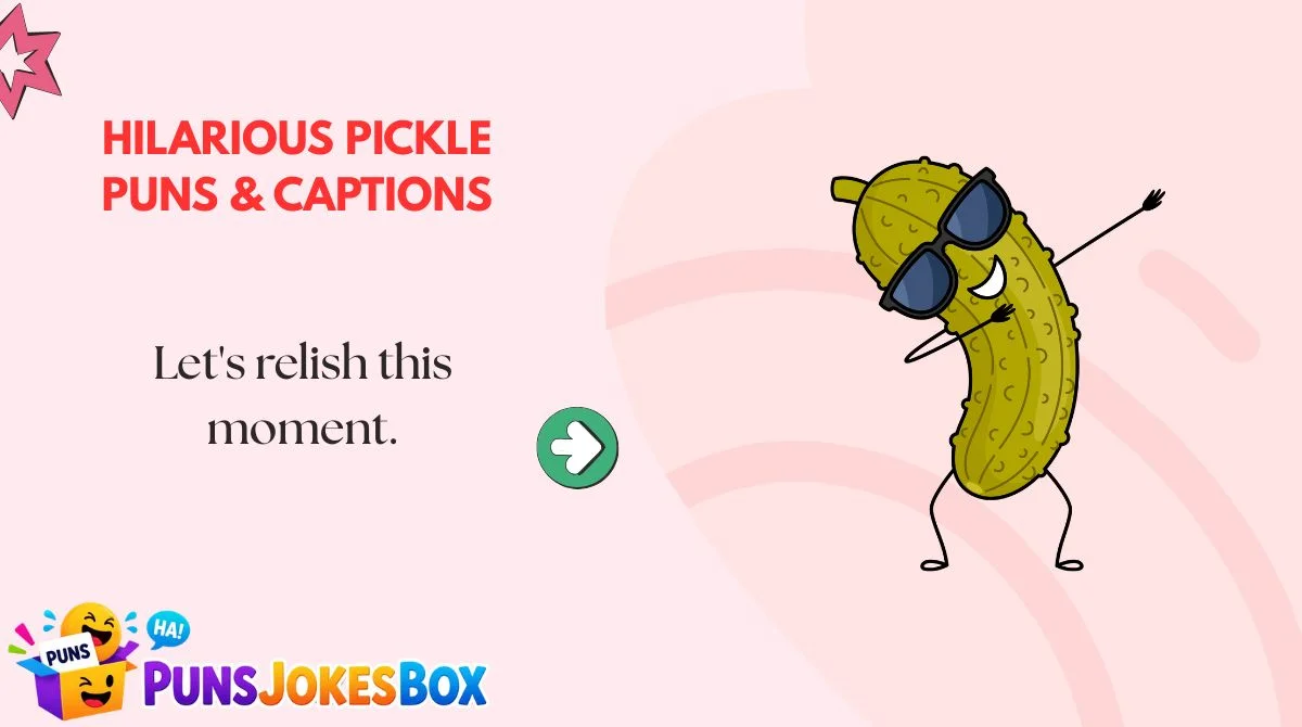 Hilarious Pickle Puns & Captions