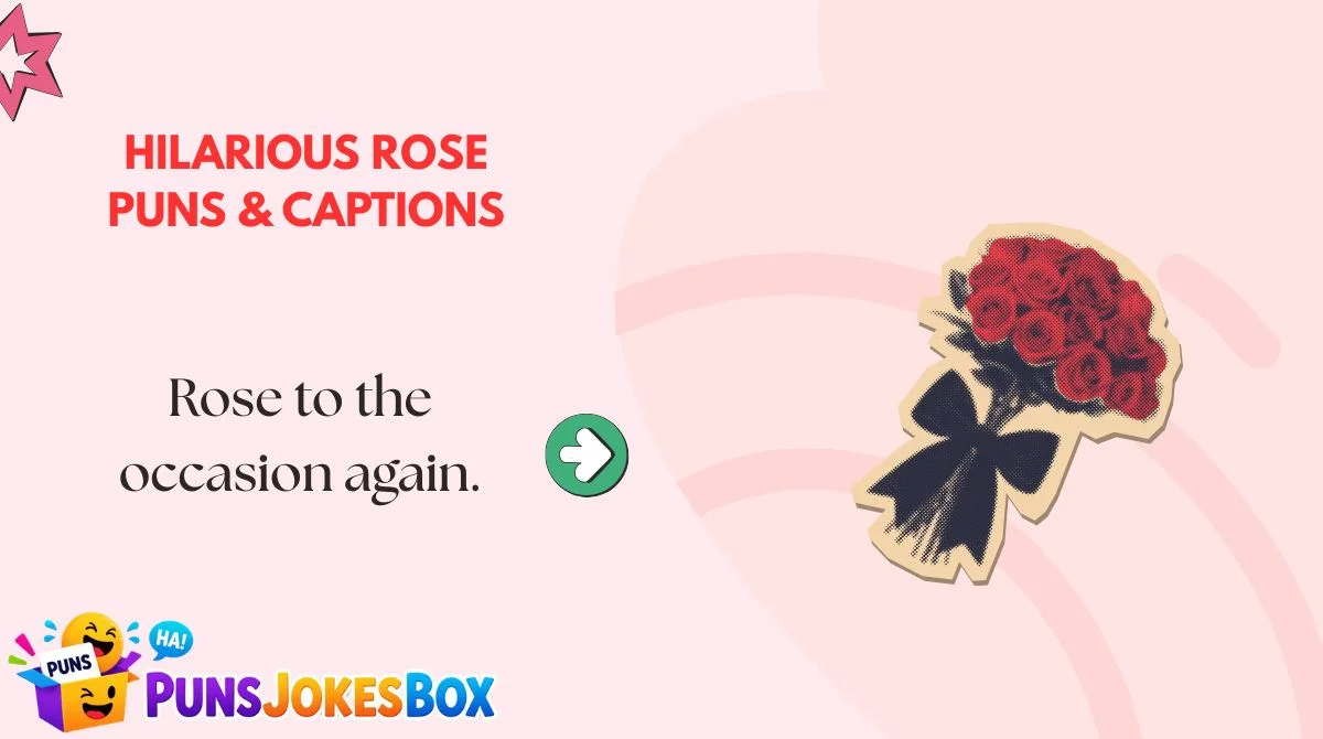 Hilarious Rose Puns & Captions