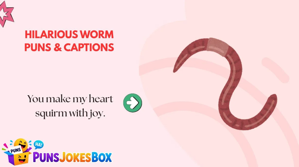 Hilarious Worm Puns & Captions