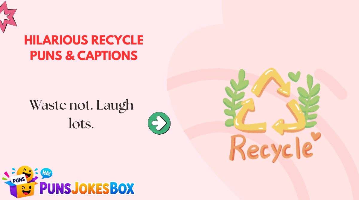 Hilarious Recycle Puns & Captions