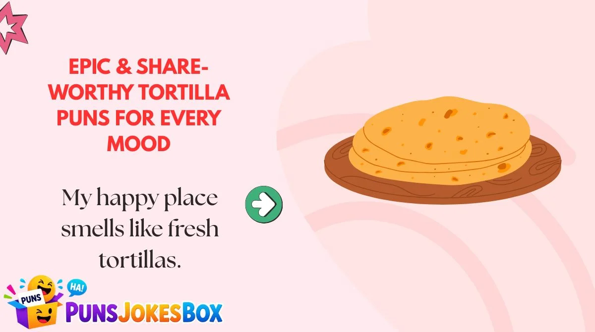 Epic & Share-Worthy Tortilla Puns for Every Mood