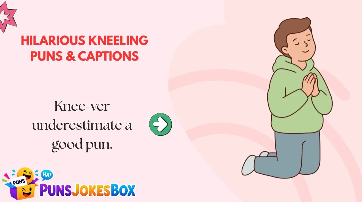 Hilarious Kneeling Puns & Captions