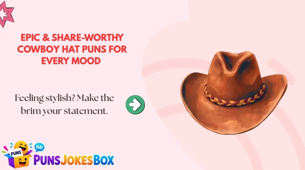 Epic & Share-Worthy Cowboy Hat Puns for Every Mood