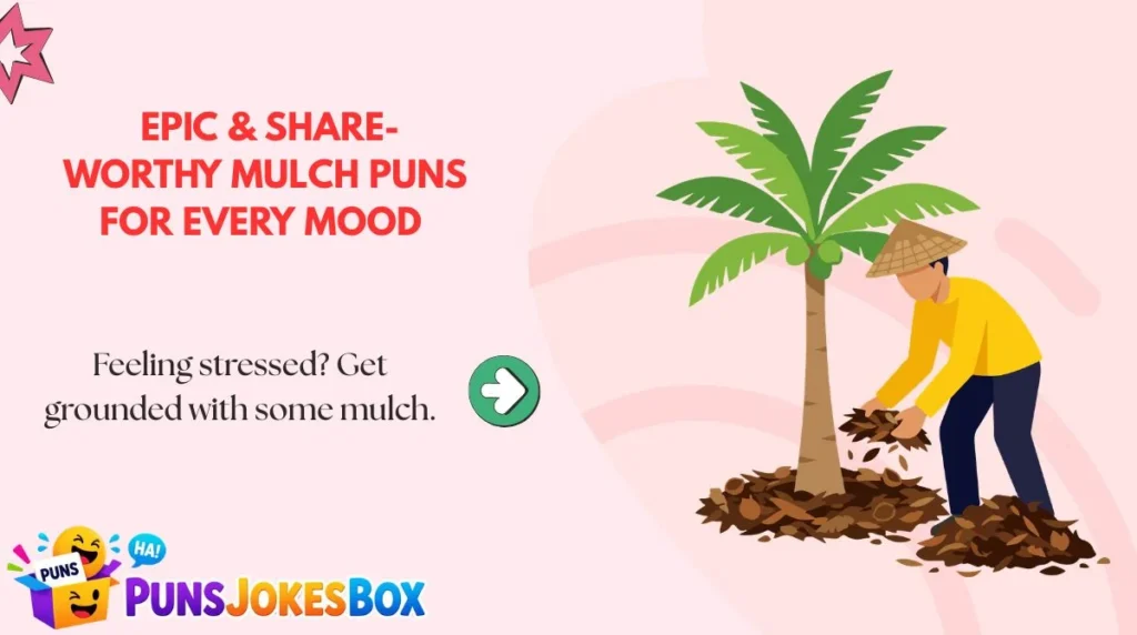  Epic & Share-Worthy Mulch Puns for Every Mood 