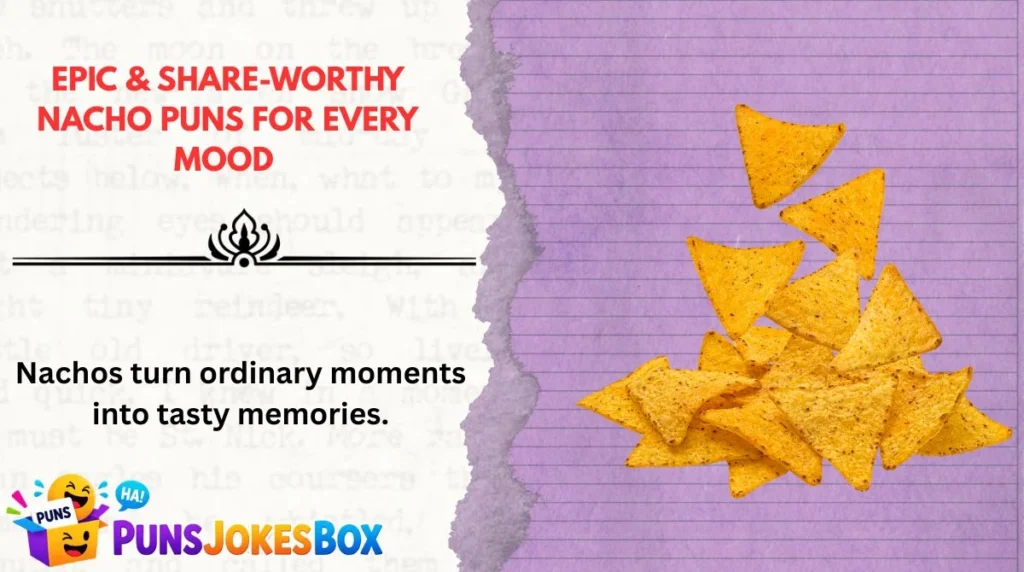 Epic & Share-Worthy Nacho Puns for Every Mood
