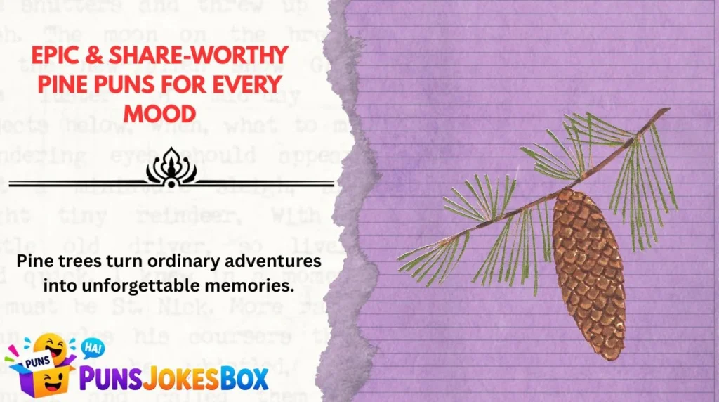 Epic & Share-Worthy Pine Puns for Every Mood