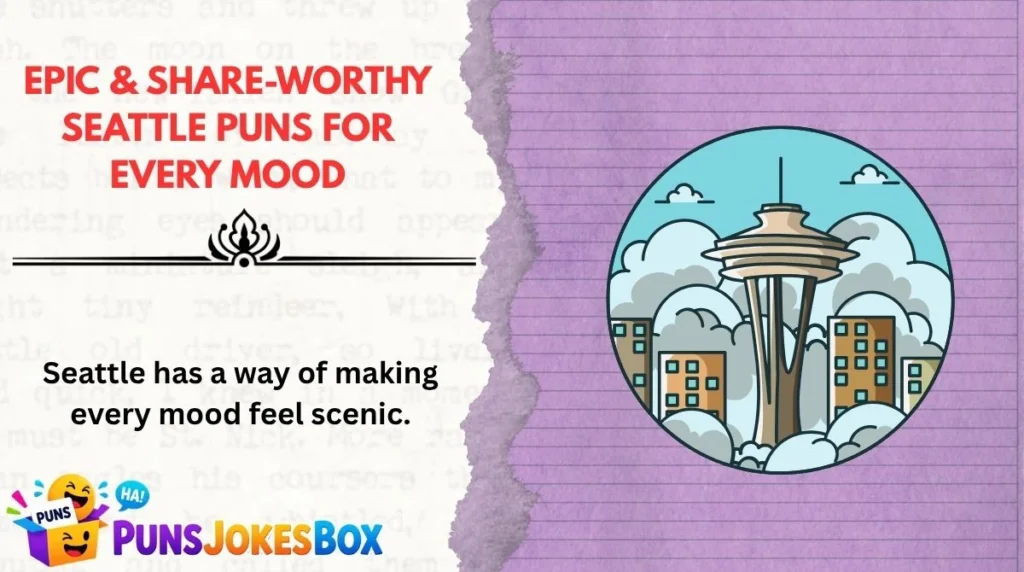 Epic & Share-Worthy Seattle Puns for Every Mood