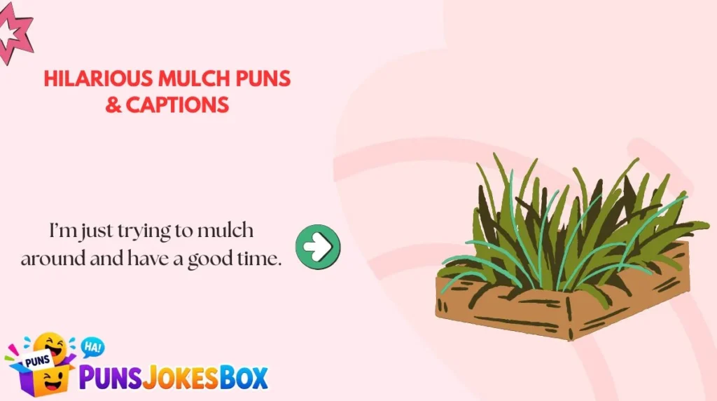 Hilarious Mulch Puns & Captions