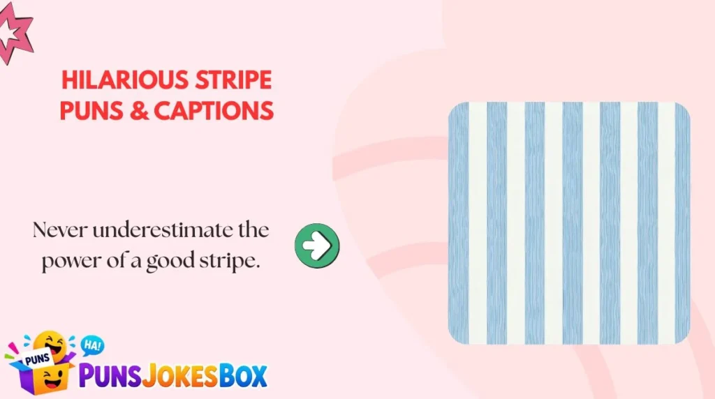 Hilarious Stripe Puns & Captions