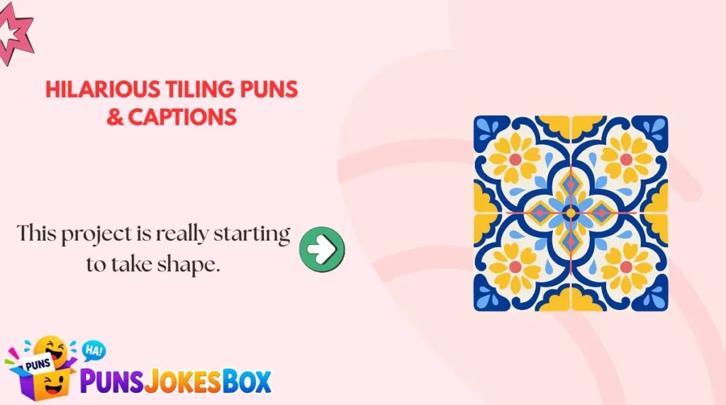 Hilarious Tiling Puns & Captions
