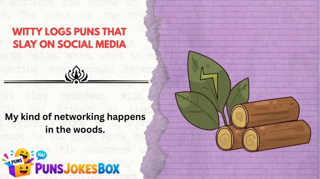 Witty Logs Puns That Slay on Social Media