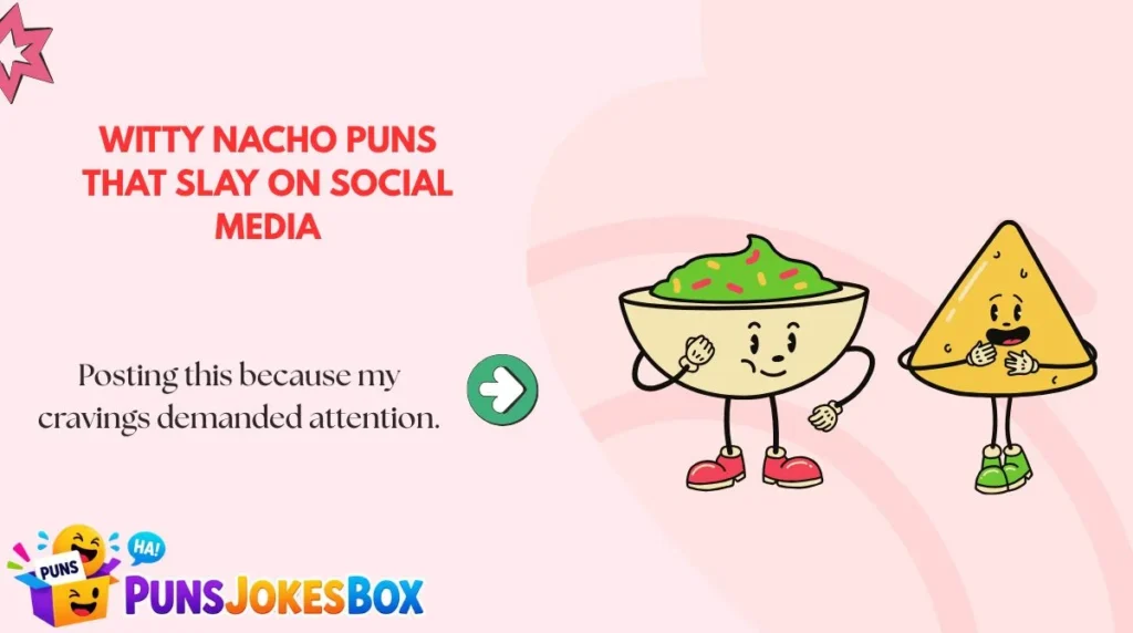 Witty Nacho Puns That Slay on Social Media