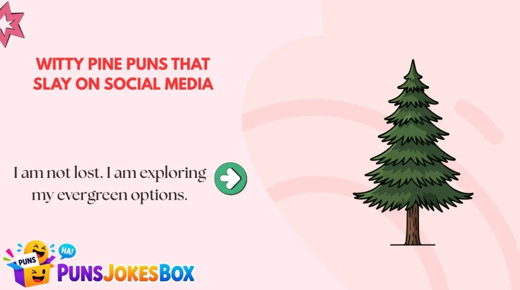 Witty Pine Puns That Slay on Social Media