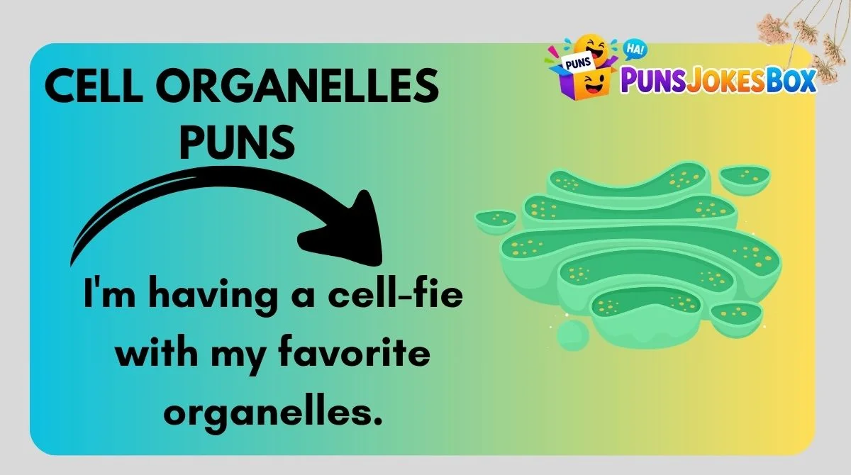 Cell Organelles Puns