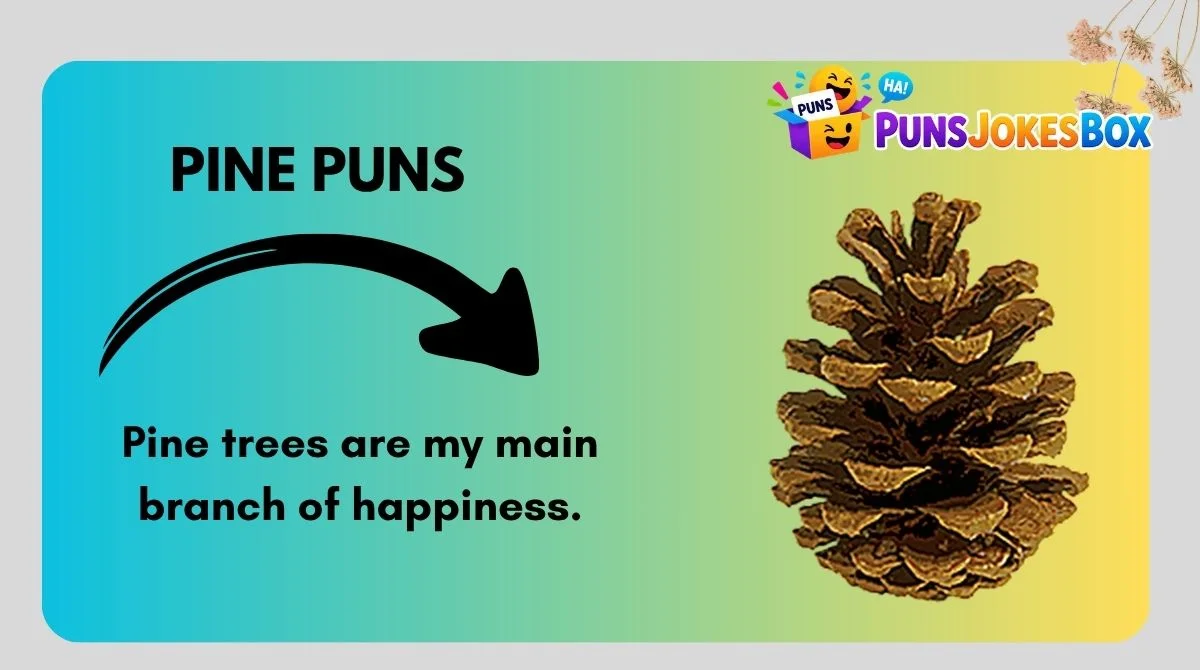 Pine Puns